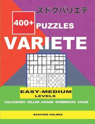 400+ puzzles VARIETE Easy - Medium levels Calcudoku Killer Jigsaw Numbricks Chain: Holmes presents to your attention a collection of proven sudoku.Exc by Holmes, Basford