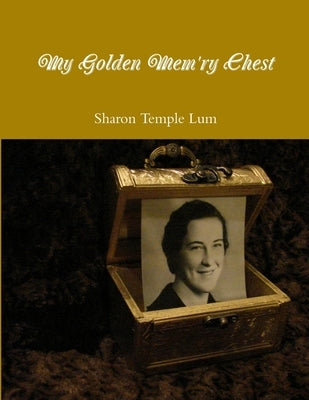 My Golden Mem'ry Chest by Lum, Sharon Temple
