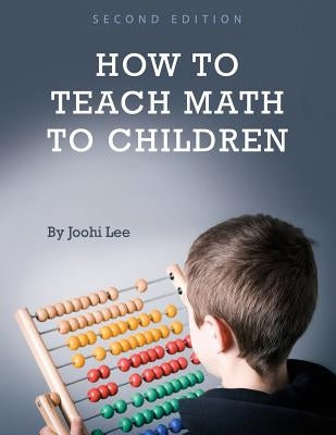 How to Teach Math to Children by Lee, Joohi