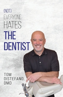(Not) Everyone Hates the Dentist by DiStefano, Tom