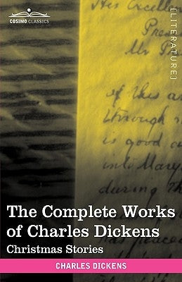 The Complete Works of Charles Dickens (in 30 Volumes, Illustrated): Christmas Stories by Dickens, Charles