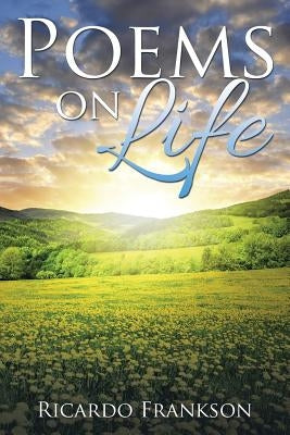Poems on Life by Frankson, Ricardo