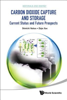 Carbon Dioxide Capture and Storage: Current Status and Future Prospects by Nakao, Shin-Ichi