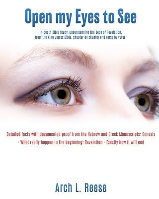 Open My Eyes To See by Reese, Arch L.