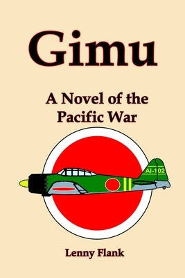 Gimu: A Novel of the Pacific War by Flank, Lenny