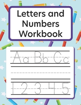 Letters and Numbers Workbook Alphabet Tracing Learn to Write: Kids Handwriting Practice by Darlings Books, Indie
