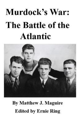 Murdock's War: The Battle of the Atlantic by Ring, Ernie