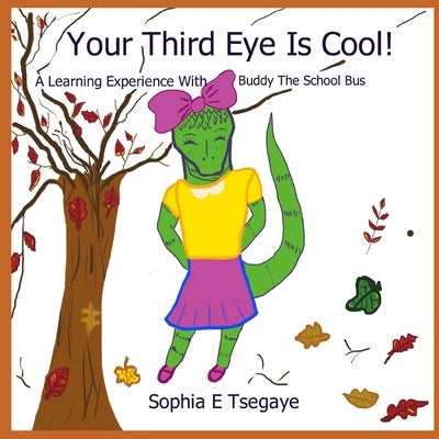 Your Third Eye Is Cool!: A Learning Experience With Buddy The School Bus by Brothers, Yohannes