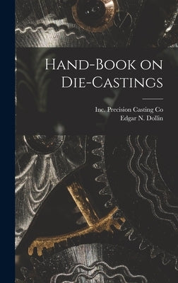 Hand-Book on Die-Castings by Dollin, Edgar N.