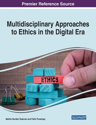 Multidisciplinary Approaches to Ethics in the Digital Era by Taskiran, Meliha Nurdan