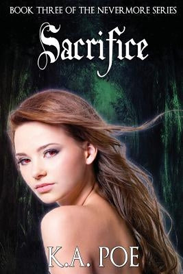 Sacrifice (Nevermore, Book 3) by Poe, K. a.