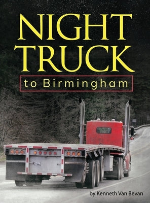 Night Truck to Birmingham: an autobiography by Van Bevan, Kenneth