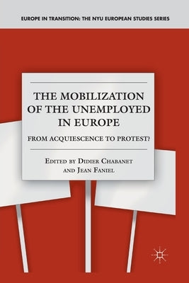 The Mobilization of the Unemployed in Europe: From Acquiescence to Protest? by Chabanet, D.