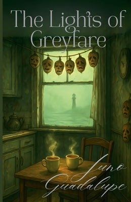 The Lights of Greyfare by Guadalupe, Juno