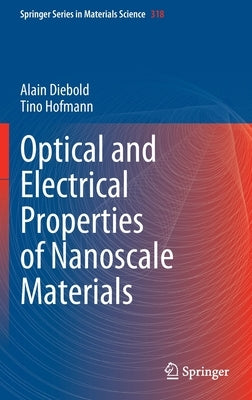 Optical and Electrical Properties of Nanoscale Materials by Diebold, Alain