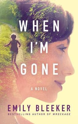 When I'm Gone by Bleeker, Emily