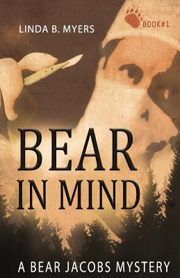 Bear in Mind: A Bear Jacobs Mystery by Myers, Linda B.