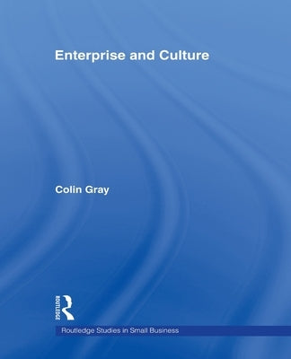 Enterprise and Culture by Gray, Colin