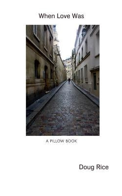 When Love Was: (A Pillow Book) by Rice, Doug