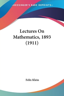 Lectures On Mathematics, 1893 (1911) by Klein, Felix