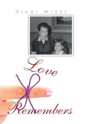 Love Remembers by Mizel, Vicki