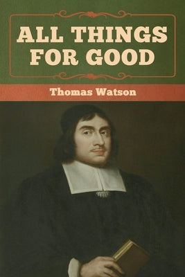 All Things for Good by Watson, Thomas