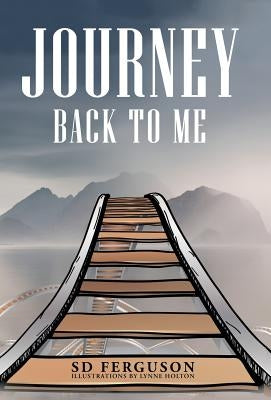 Journey Back to Me: Touring the Landscape of My Mind by Sd Ferguson