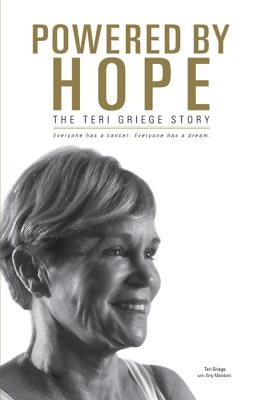 Powered by Hope: The Teri Griege Story by Griege, Teri
