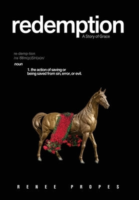 Redemption: A Story of Grace by Propes, Renee