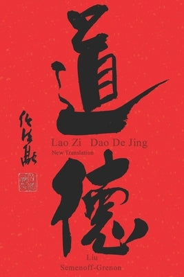 Lao Zi - Dao De Jing: New Translation by Semenoff-Grenon, Elizabeth