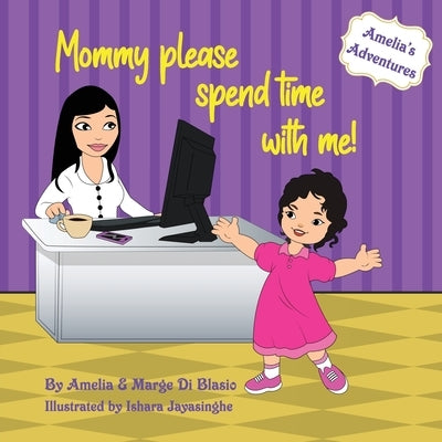 Amelia's Adventures: Mommy, please spend time with me! by Di Blasio, Marge