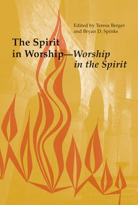 The Spirit in Worship-Worship in the Spirit by Berger, Teresa