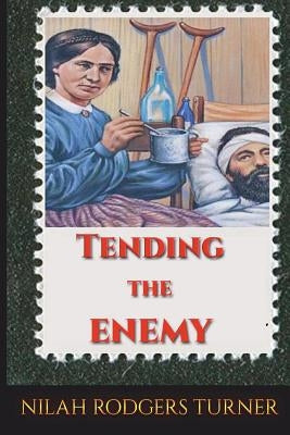 Tending the Enemy by Turner, Nilah Rodgers