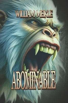 Abominable: A Creature Feature by Meikle, William