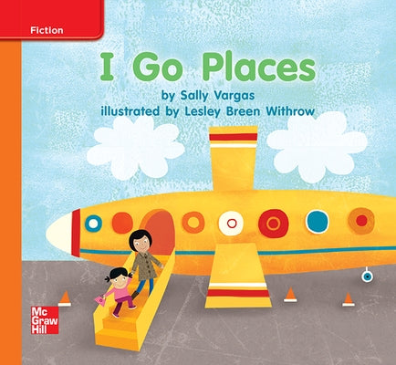 Reading Wonders Leveled Reader I Go Places: Approaching Unit 8 Week 1 Grade K by McGraw Hill