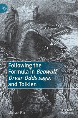Following the Formula in Beowulf, Örvar-Odds Saga, and Tolkien by Fox, Michael