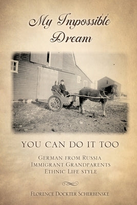 My impossible dream: You can do it too by Scherbenske, Florence Scherbenske Dockte