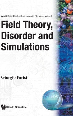 Field Theory, Disorder & Simulations by Parisi, Giorgio