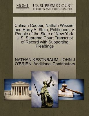 Calman Cooper, Nathan Wissner and Harry A. Stein, Petitioners, V. People of the State of New York. U.S. Supreme Court Transcript of Record with Suppor by Kestnbaum, Nathan