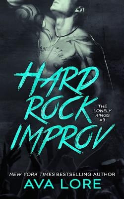 Hard Rock Improv (The Lonely Kings, #3) by Lore, Ava
