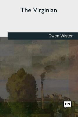 The Virginian by Wister, Owen