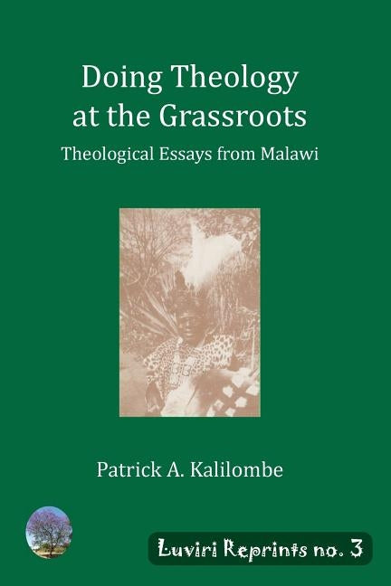 Doing Theology at the Grassroots: Theological Essays from Malawi by Kalilombe, Patrick A.