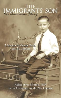 The Immigrants' Son, an American Story: A Memoir by Trebat, George