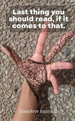 Last thing you should read, if it comes to that. by Kagayaku, Tanushree