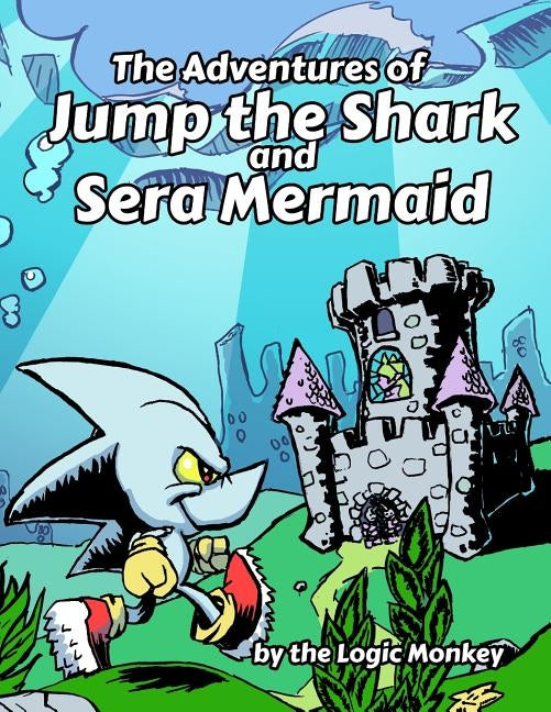 The Adventures of Jump the Shark and Sera Mermaid by Monkey, Logic
