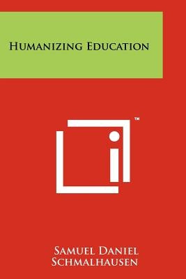 Humanizing Education by Schmalhausen, Samuel Daniel