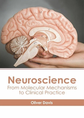 Neuroscience: From Molecular Mechanisms to Clinical Practice by Davis, Oliver