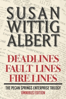 The Pecan Springs Enterprise Trilogy: The Omnibus Edition of the Pecan Springs Enterprise Trilogy by Wittig Albert, Susan