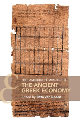 The Cambridge Companion to the Ancient Greek Economy by Von Reden, Sitta
