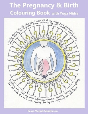 The Pregnancy & Birth Colouring Book with Yoga Nidra: Preparing for Birth through Mindfulness and Relaxation by Venuti Sanderson, Tessa